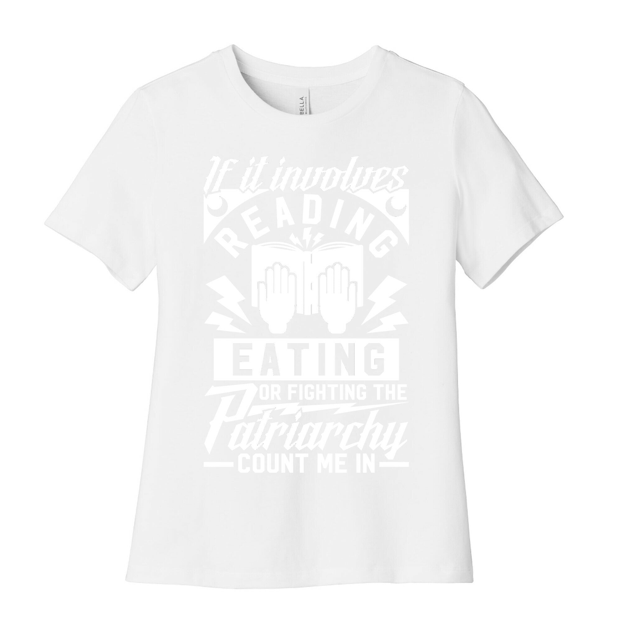 If It Involves Reading Eating or Fighting the Patriarchy Women's Cotton Tee